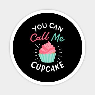 You Can Call Me Cupcake Magnet